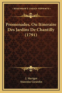 Promenades, Ou Itineraire Des Jardins De Chantilly (1791)