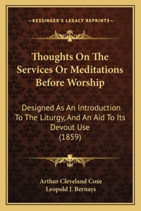 Thoughts On The Services Or Meditations Before Worship
