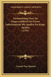 Verhandeling Over De Ongerymdheid Der Eerste Vaderlandsche Bly-Spellen En Klugt-Spellen (1792)