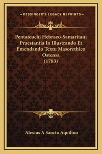 Pentateuchi Hebraeo-Samaritani Praestantia In Illustrando Et Emendando Textu Masorethico Ostensa (1783)