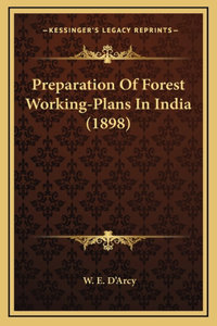 Preparation Of Forest Working-Plans In India (1898)