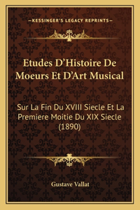 Etudes D'Histoire De Moeurs Et D'Art Musical