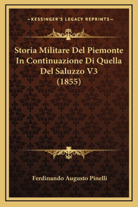 Storia Militare Del Piemonte In Continuazione Di Quella Del Saluzzo V3 (1855)