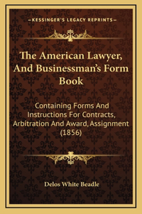 The American Lawyer, And Businessman's Form Book