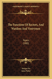 The Functions Of Rectors, And Wardens And Vestrymen