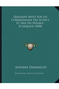 Quelques Mots Sur Les Combinaisons Des Echecs Et Idee Du Double-Echiquier (1858)