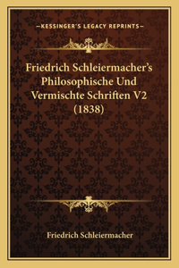 Friedrich Schleiermacher's Philosophische Und Vermischte Schriften V2 (1838)