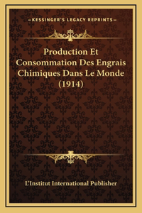 Production Et Consommation Des Engrais Chimiques Dans Le Monde (1914)