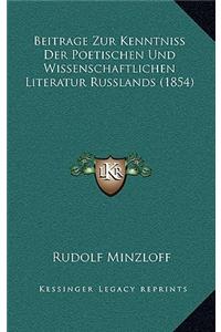 Beitrage Zur Kenntniss Der Poetischen Und Wissenschaftlichen Literatur Russlands (1854)