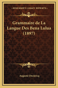 Grammaire de La Langue Des Bena Lulua (1897)