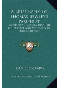 A Brief Reply To Thomas Bewley's Pamphlet