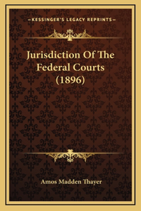 Jurisdiction Of The Federal Courts (1896)