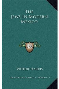 The Jews In Modern Mexico