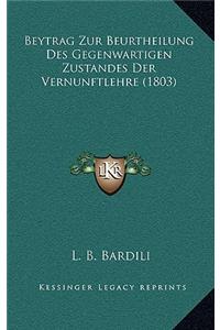 Beytrag Zur Beurtheilung Des Gegenwartigen Zustandes Der Vernunftlehre (1803)