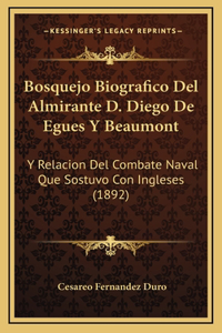 Bosquejo Biografico Del Almirante D. Diego De Egues Y Beaumont