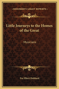 Little Journeys to the Homes of the Great