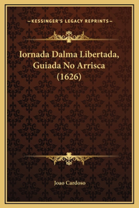 Iornada Dalma Libertada, Guiada No Arrisca (1626)