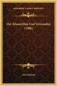 Der Atlasmythus Und Verwandtes (1906)