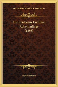 Die Epidermis Und Ihre Abkommlinge (1895)
