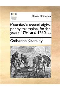Kearsley's Annual Eight-Penny Tax Tables, for the Years 1794 and 1795, ...