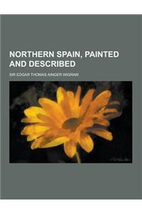 Northern Spain, Painted and Described