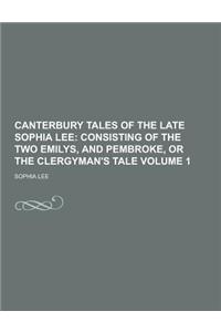 Canterbury Tales of the Late Sophia Lee Volume 1