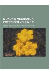 Moxon's Mechanick Exercises Volume 2