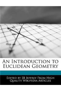 An Introduction to Euclidean Geometry