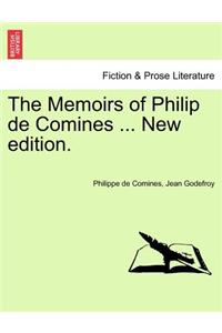 The Memoirs of Philip de Comines ... New edition.