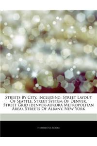 Articles on Streets by City, Including: Street Layout of Seattle, Street System of Denver, Street Grid (Denver-Aurora Metropolitan Area), Streets of A