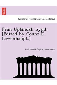 Fra N Upla Ndsk Bygd. [Edited by Count E. Lewenhaupt.]