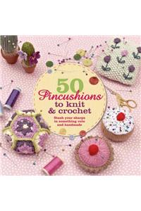 50 Pincushions to Knit & Crochet