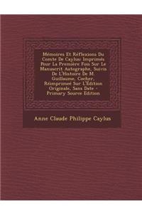 Memoires Et Reflexions Du Comte de Caylus