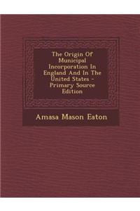 The Origin of Municipal Incorporation in England and in the United States