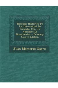 Bosquejo Historico de La Universidad de Cordoba: Con Un Apendice de Documentos