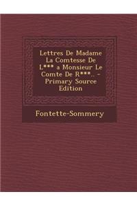 Lettres de Madame La Comtesse de L*** a Monsieur Le Comte de R***..