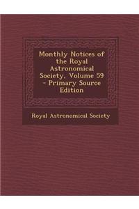 Monthly Notices of the Royal Astronomical Society, Volume 59