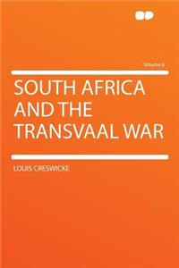 South Africa and the Transvaal War Volume 6
