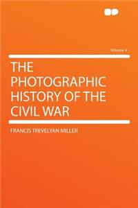 The Photographic History of the Civil War Volume 4