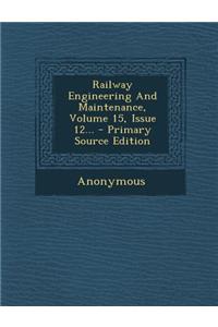 Railway Engineering and Maintenance, Volume 15, Issue 12...