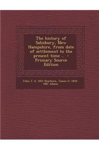 The History of Salisbury, New Hampshire, from Date of Settlement to the Present Time ..