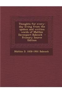 Thoughts for Every-Day Living from the Spoken and Written Words of Maltbie Davenport Babcock