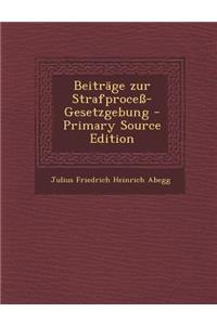Beitrage Zur Strafprocess-Gesetzgebung - Primary Source Edition