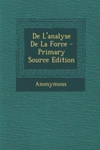 de L'Analyse de La Force - Primary Source Edition