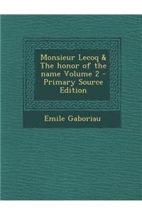 Monsieur Lecoq & the Honor of the Name Volume 2 - Primary Source Edition