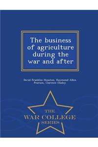 Business of Agriculture During the War and After - War College Series