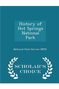 History of Hot Springs National Park - Scholar's Choice Edition