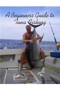 A Beginners Guide to Tuna Fishing