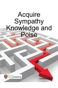 Acquire Sympathy Knowledge and Poise