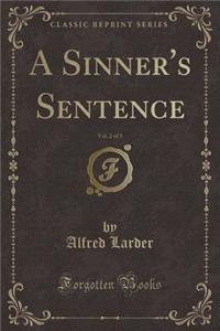 A Sinner's Sentence, Vol. 2 of 3 (Classic Reprint)